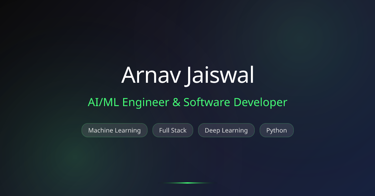 Arnav Jaiswal | AI/ML Engineer & Software Developer